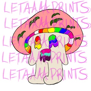May include: A whimsical cartoon mushroom character with a pink cap and a rainbow-colored band. The mushroom has colorful, drippy eyes and mouth, with green accents. The text "LETAAAA PRINTS" is overlaid in pink.