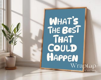 What's The Best That Could Happen Quote Poster, image 6