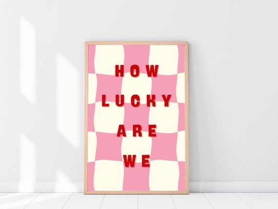 How Lucky Are We Wall Art Printable