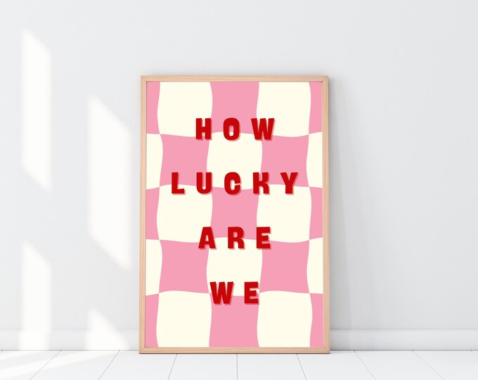 How Lucky Are We Wall Art Printable - Aesthetic Posters for…