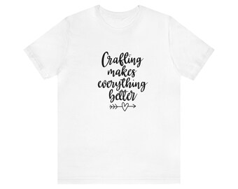 Crafting makes everything better t-shirt, Crafting t-shirt, Knitting t-shirt, Crafting club shirt, Crafting t-shirts, Cutting t-shirt button