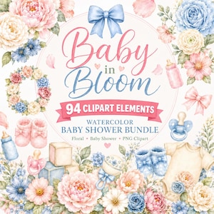 Può includere: Una collezione digitale di 94 elementi clipart ad acquerello per baby shower con fiori rosa e blu, scarpine, biberon, ciucci, blocchi e un body. Il testo centrale recita Baby in Bloom 94 CLIPART ELEMENTS.