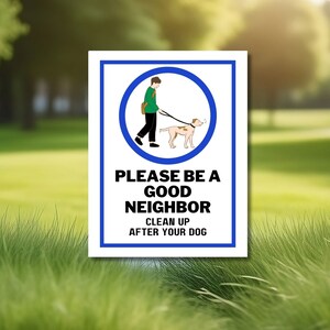 Könnte beinhalten: Ein weißes Schild mit blauem Rand und einer Cartoon-Illustration einer Person, die einen Hund an der Leine spazieren führt. Auf dem Schild steht "Bitte sei ein guter Nachbar. Räume nach deinem Hund auf."
