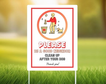 May include: White sign with a red border and a cartoon illustration of a person walking a dog and picking up dog waste in a red bin. The sign reads "PLEASE BE A GOOD NEIGHBOR CLEAN UP AFTER YOUR DOG Thank you!"