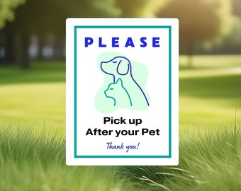 May include: A white sign with blue text that reads "PLEASE Pick up After your Pet Thank you!"  A blue outline of a dog and cat are in the centre of the sign.