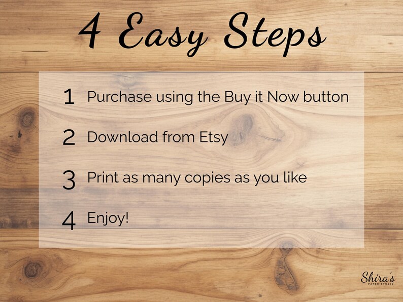 Puede incluir: Un gr&aacute;fico de instrucciones titulado 4 Easy Steps con texto negro sobre un fondo claro. Los pasos son: 1 Purchase using the Buy it Now button, 2 Download from Etsy, 3 Print as many copies as you like, 4 Enjoy. Shira's Paper Studio aparece abajo.