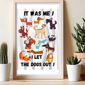 I Let The Dogs Out! Cute wall poster, cartoon puppies on the loose, lovable dogs for mom, sister, brother or dad, dog friendly, freedom.