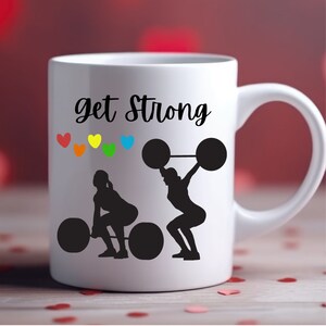 Get Strong, mom mug, girlfriend gift, daughter mug, workout mug, workout mug, weightlifting gift, sports mug, coffee, strong gift, heart mug