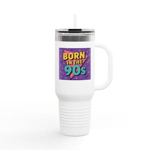 Born in the 90s Insulated Travel Mug | 90s Nostalgia 40oz Cup, Perfect Gift for Retro Lovers, Road Trips, Birthday, Special Occasions
