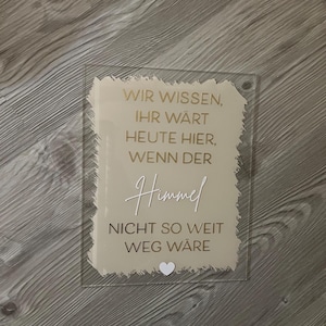 Acrylschild für Hochzeit | Wir wissen, ihr wärt heute hier, wenn der Himmel nicht so weit weg wäre | Erinnerung an geliebte Menschen zdjęcie 4