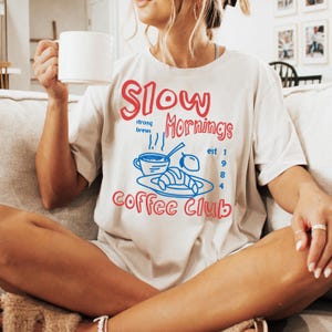 Slow Mornings graphic tee, trendy coffee club tshirt, retro aesthetic coffee and croissant shirt, coffee lover gift, breakfast club tee