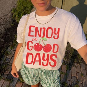 Enjoy the Good Days graphic tee, distressed cherry shirt, retro aesthetic summer cherries tee,  positive vibes apparel, mental health gift