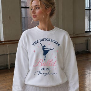 Personalized Nutcracker ballet sweatshirt, custom dancer shirt, Christmas performance gift, en pointe ballerina top, 2026 rehearsal outfit