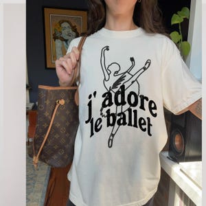 Ballet dancer graphic tee, ballerina shirt, trendy balletcore apparel, j adore le ballet tee, gift for dancer, vintage aesthetic graphic tee