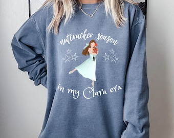 In my Clara era nutcracker ballet sweatshirt ballerina Christmas season shirt waltz of the snowflakes sugar plum fairy dancer gift