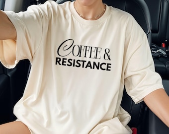 Coffee and resistance shirt, political protest tee, human rights activism apparel, trendy feminist gift, vive la resistance, resist fascism