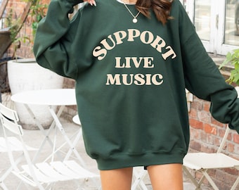 Support live music sweatshirt, local band fan shirt, live music lover clothing, concert lover apparel, live music fan gift, concert apparel