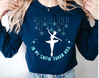 In my snow queen era sweatshirt, nutcracker ballet season shirt, waltz of the snowflakes gift for ballerina, Balletcore clothing