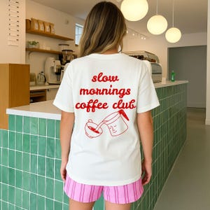 Slow Mornings Coffee Club graphic tee, hand drawn aesthetic coffee shirt, weekend vibes apparel, trendy brunch clothing, more espresso