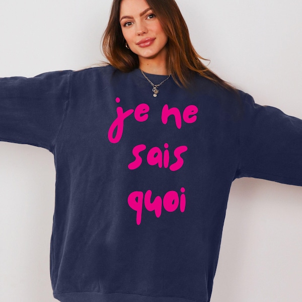 Sweat-shirt Je ne sais quoi, chemise chic pour fille française, vêtements de voyage en France, tenue ciao bella, cadeau pour les amoureux de Paris, tenue ambiance week-end