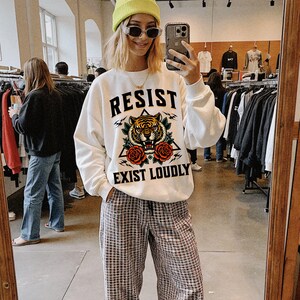Resist sweatshirt, exist loudly shirt, womens rights shirt, feminist apparel, trendy activism clothing, vive la resistance, fierce femme
