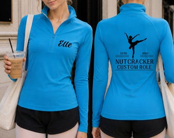 Personalized Nutcracker Quarter Zip, custom ballet dancer shirt, ballerina top, matching shirts, performance apparel, rehearsal outfit