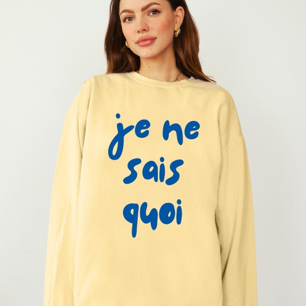 Sweatshirt Je Ne Sais Quoi, chemise chic pour fille française, vêtements assez français, vêtements de voyage en France, tenue ambiance week-end, cadeau ciao bella