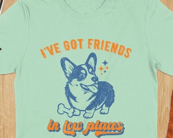 Funny Dog Lover Tee-Shirt Gift For Corgi Lover, Retro Vintage T Shirt For Corgi Mom T-Shirt, I've Got Friends In Low Places Corgi Dad Tshirt
