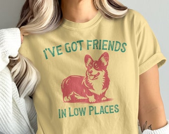 Funny Corgi Shirt Gift For Corgi Lover Retro Vintage Tee-Shirt For Corgi Mom Dog T-Shirt I've Got Friends In Low Places Corgi Dad Tshirt