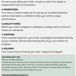 May include: A white and green infographic explaining the process of ordering a custom-made item. The infographic includes the steps: Order Received, Production, Quality Check, Shipping, and Delivery. The infographic also includes a section titled "Why Shop With Us?" which explains the benefits of print-on-demand (POD) over traditional shops. The infographic also includes a section titled "Promoting Sustainability" which explains the environmental benefits of POD.