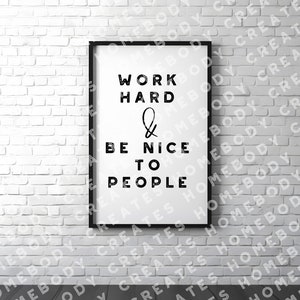 Work Hard and Be Nice to People, Black & White Digital Print, Classroom Office Art, Poster Art, Inspirational Quotes, Printable Wall Art