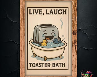 Live Laugh Toaster Bath Funny Poster - Depressing Wall Art - Ironic Home Decor Gift