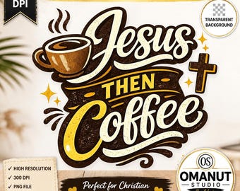 Kaffee dann Jesus Christian PNG, Glaube Aufkleber Design, digitaler Download