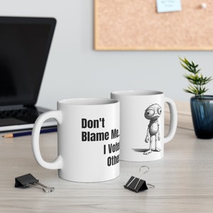 Don&#39;t Blame Me ... I Voted Other. | Joke Mug, Funny Gift, Humor Gift, Comedy Mug, Political Mug Gift, Other Political, Great Gift, Third