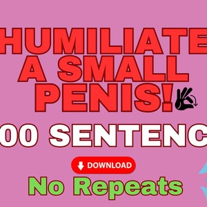 Puede incluir: Fondo rosa con texto rojo: "HUMILIATE A SMALL PENIS!" y "100 SENTENCE." También hay un botón de descarga y las palabras "No Repeats". Se incluye un gesto con la mano y gotas de agua.