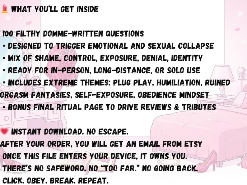 May include: A pink and white graphic with text detailing the contents of a digital product. The text includes phrases like "100 Filthy Domme-Written Questions" and "Extreme Themes". The image also includes the phrases "Instant Download. No Escape."