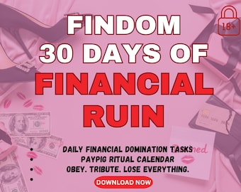 Findom 30 Days of Financial Ruin, Guide For Financial Slaves, Money Domination, Forced Paypig Guide Dominate Femdom Human Atm Wallet Control