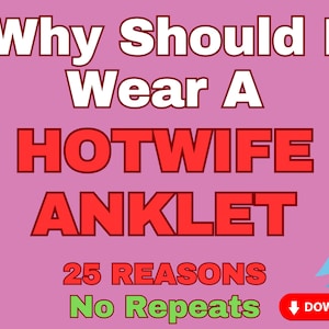 May include: Pink background with white text that reads "Why Should I Wear A HOTWIFE ANKLET 25 REASONS No Repeats". A blue water drop graphic is on the right side of the image. A red download arrow is at the bottom right corner with the word "DOWNLOAD" next to it.