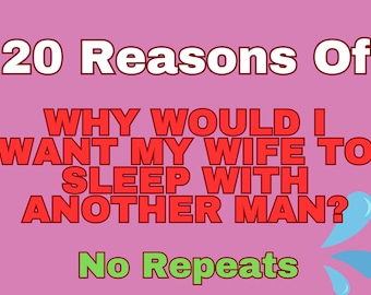 20 Reasons Of Why Would I Want My Wife To Sleep With Another Man - Cuckold Guide Hotwife Ideas - FemDom Tasks, Cuckolded Husband Humiliation
