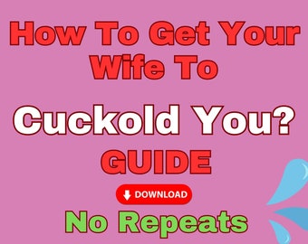 How To Get Your Wife To Cuckold You - Guide For Cuck Submissive Men - Hotwife Ideas Guide - Cuckold Bull Activities Humiliation FemDom Dares