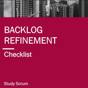 Backlog Refinement Checkliste - Anleitung für den Scrum Master