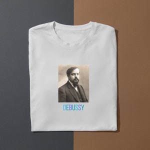 Claude Debussy T-shirt, Classical Music Tees, Gifts For Musician, Composer, French, Pianist, Orchestral music, Classical, Piano