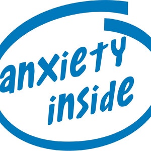 May include: Blue circle with the text "anxiety inside" written in a white cursive font.