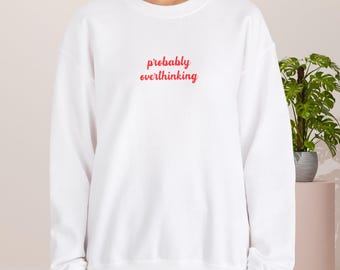 Mental Health Crewneck Sweatshirt, Probably Overthinking Mental Health Sweatshirt, Depression Sweatshirt, Be Kind, Motivational Shirt