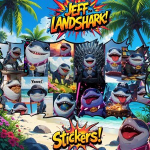 May include: A collage of colorful stickers featuring a cartoon shark character named Jeff the Landshark. The stickers show Jeff in various poses and settings, including on a surfboard, on a throne, and with a dog. The text "Jeff the Landshark!" and "Stickers!" are also included in the collage.