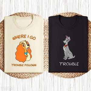Funny Lady Tramp Shirt, Where I Go Trouble Follows Tee, Trouble Tramp Shirt, Disney Dogs Matching, Disney Couple Shirt, Disney Anniversary