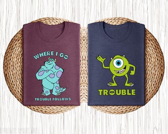 Sully And Mike Wazowski Matching Tees, Where I Go Trouble Follows, Besties Gift Ideas, Gift For Couple, Disney Monsters T-Shirts