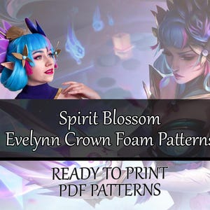 Spirit Blossom Evelynn Crown Pattern - Ready to Print PDF | League of Legends evelynn head accessories cosplay costume props diy eva foam