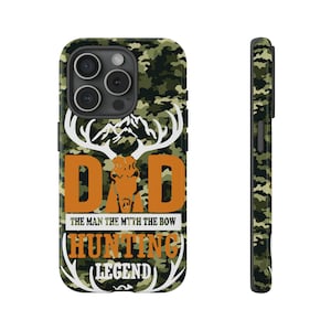 Dad the Man, the Myth, the Bow Hunting Legend Phone Case by Tough Cases (iPhone, Google Pixel, Samsung Galaxy) PHCAMO007