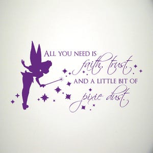 May include: Purple silhouette of Tinkerbell with a wand, surrounded by stars. The text reads "All you need is faith, trust, and a little bit of pixie dust."